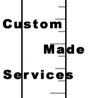 Custom Made Services